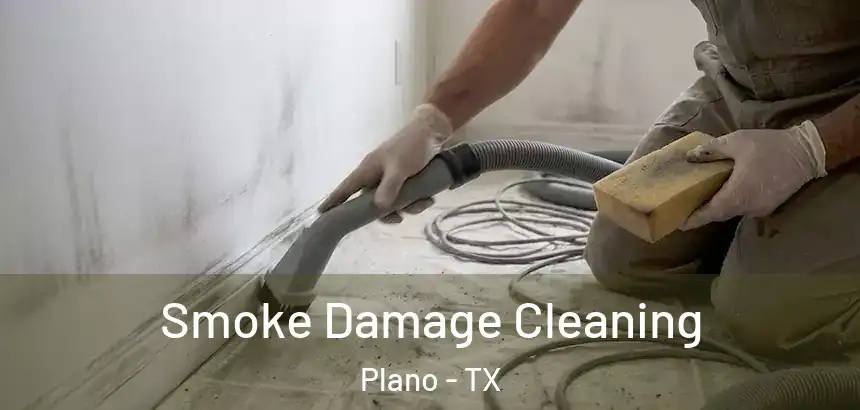 Smoke Damage Cleaning Plano - TX